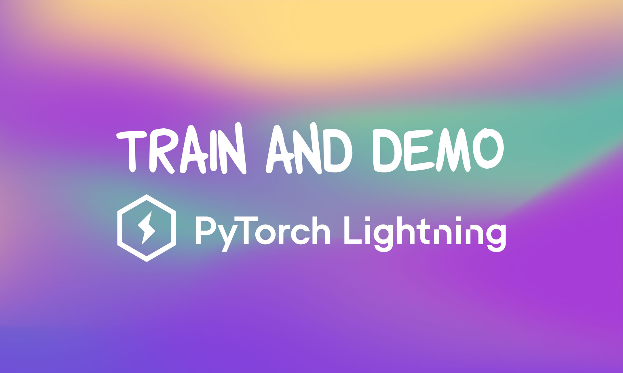 Train & Demo PyTorch Lightning